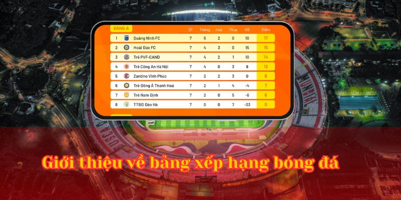 Giới thiệu về bảng xếp hạng bóng đá