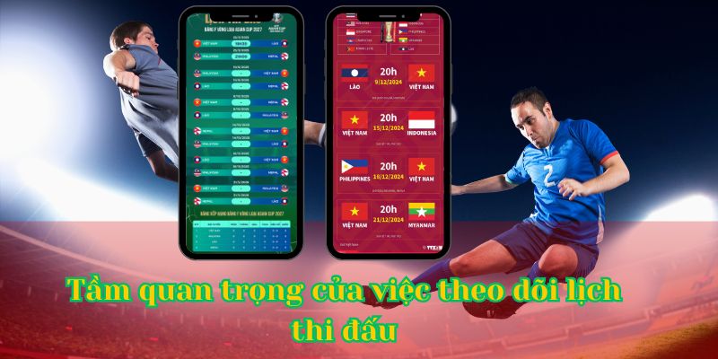 Tầm quan trọng của việc theo dõi lịch thi đấu