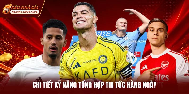 Chi tiết kỹ năng tổng hợp tin tức hàng ngày