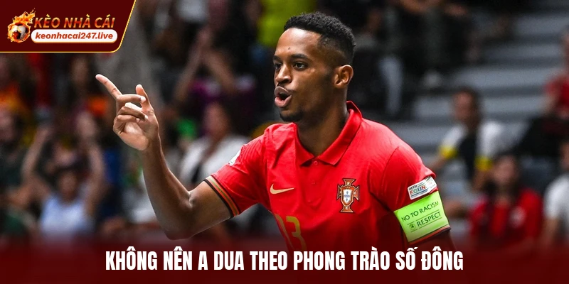 Không nên a dua theo phong trào số đông