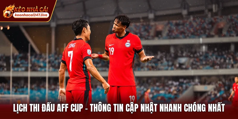 Lịch Thi Đấu AFF Cup