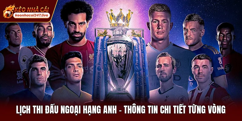 Lịch Thi Đấu Ngoại Hạng Anh
