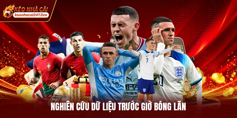 Nghiên cứu dữ liệu trước giờ bóng lăn