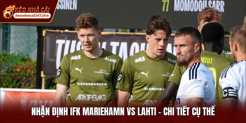 Nhận Định IFK Mariehamn Vs Lahti