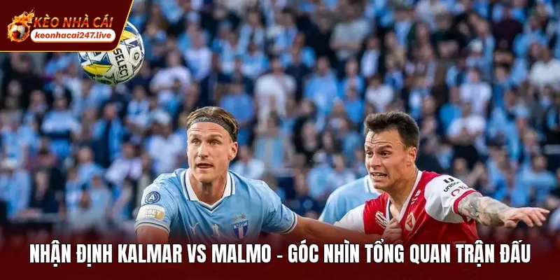Nhận Định Kalmar Vs Malmo