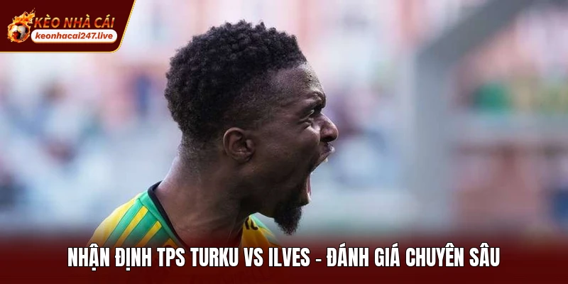 Nhận Định TPS Turku Vs Ilves