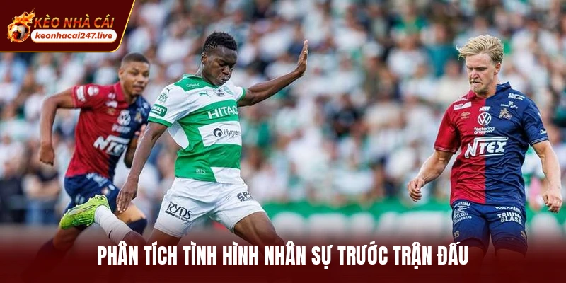 Phân tích tình hình nhân sự trước trận đấu