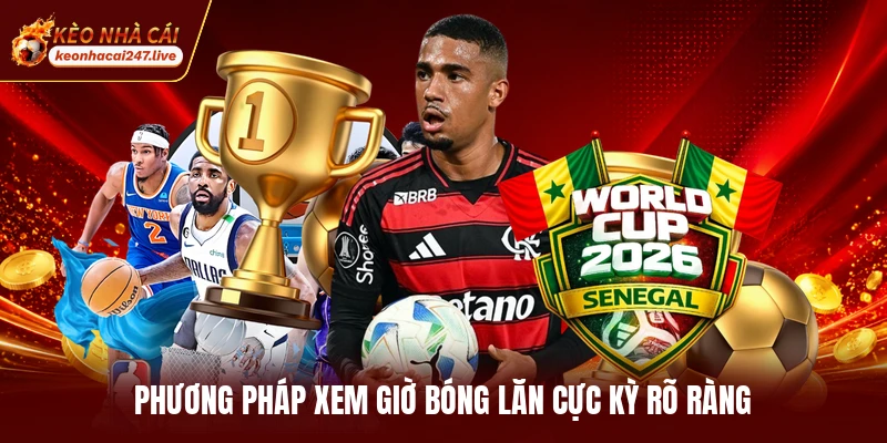 Phương pháp xem giờ bóng lăn cực kỳ rõ ràng