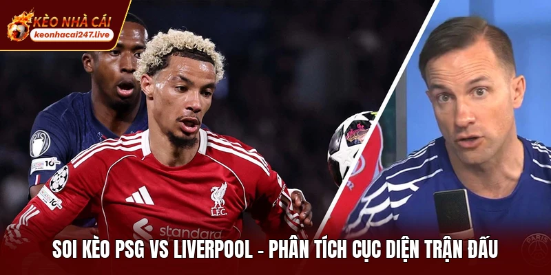 Soi Kèo PSG Vs Liverpool