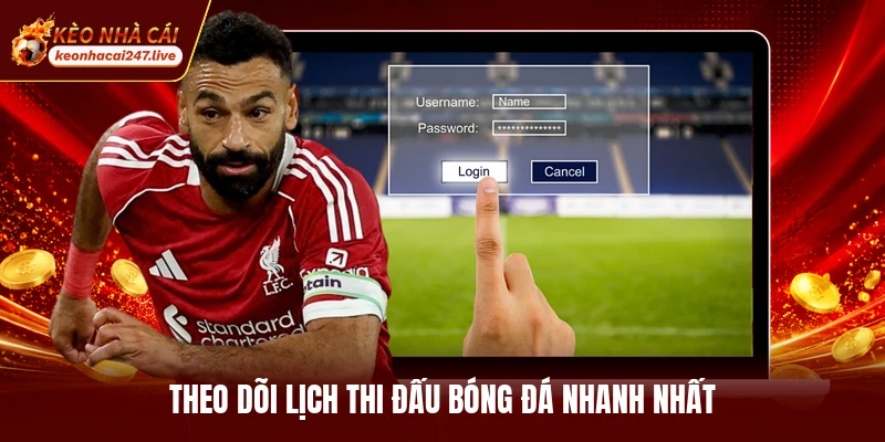 Theo dõi lịch thi đấu bóng đá nhanh nhất