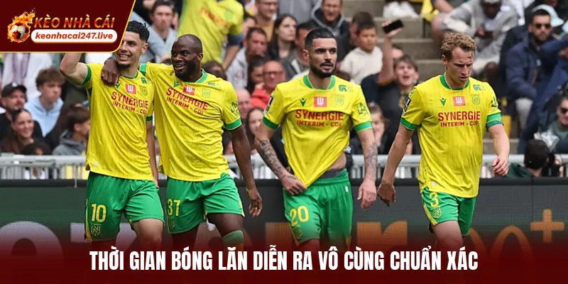 Thời gian bóng lăn diễn ra vô cùng chuẩn xác