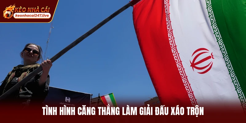 Tình hình căng thẳng làm giải đấu xáo trộn